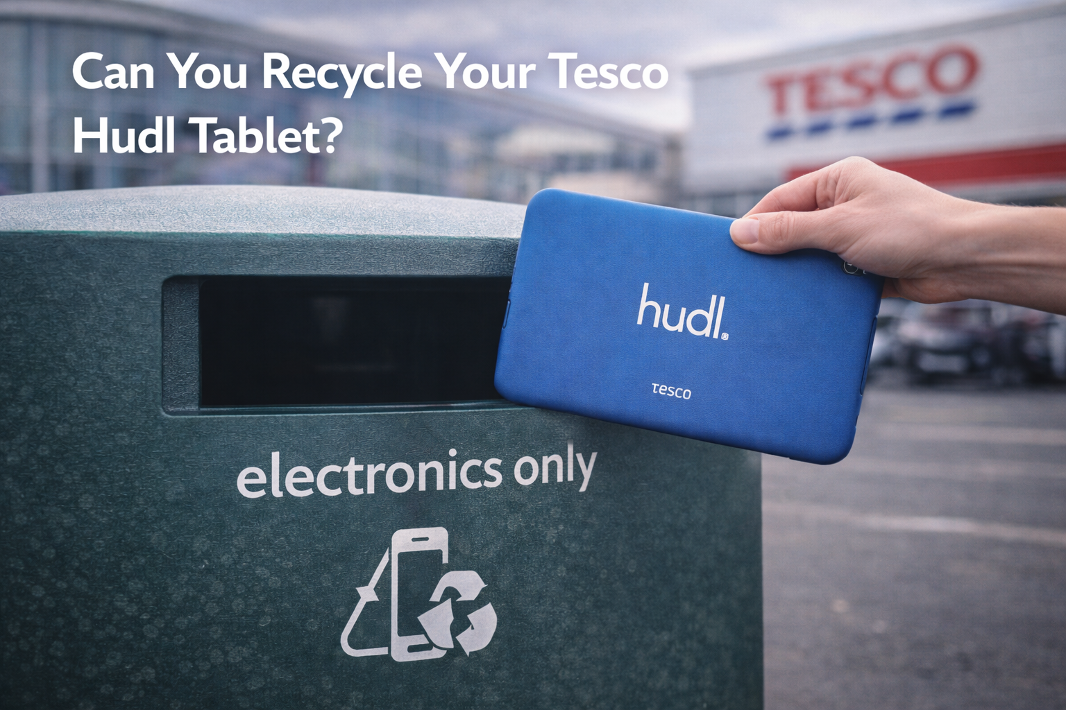 Can You Recycle Your Tesco Hudl Tablet?