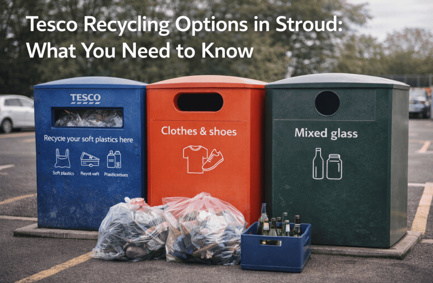 Tesco Recycling Options in Stroud: What You Need to Know