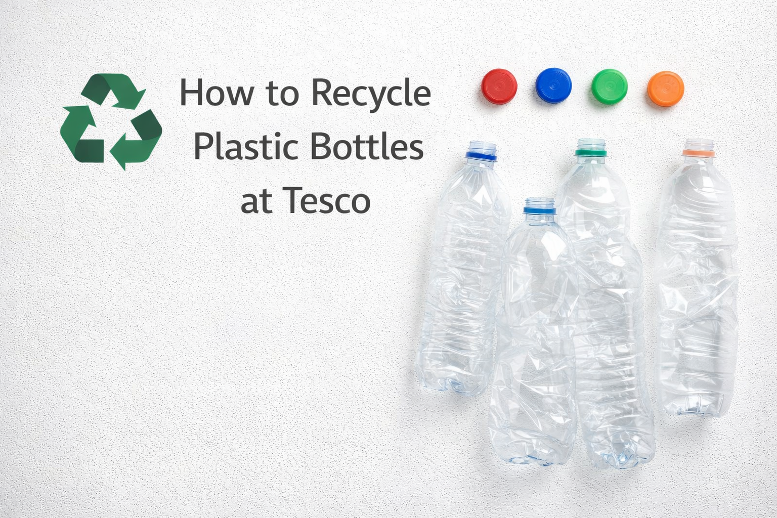 How to Recycle Plastic Bottles at Tesco